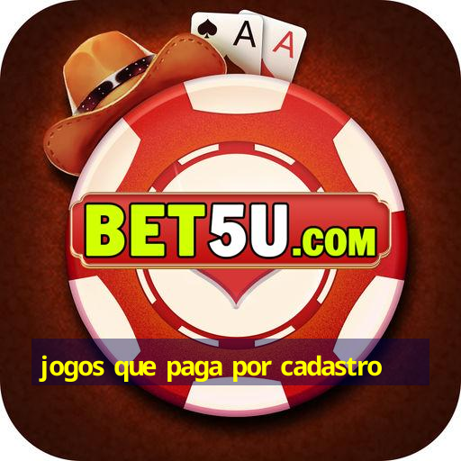 Jogos Que Paga Por Cadastro O Melhor Cassino Online